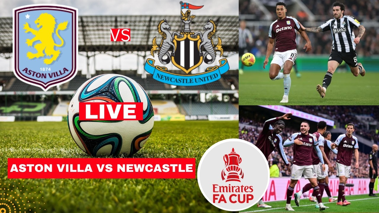 Aston Villa vs Newcastle Live Stream: Score, Commentary & Highlights | FA Cup India schedule