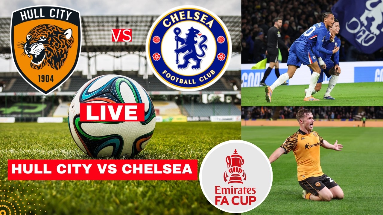 Hull City vs Chelsea Live Stream: FA Cup 2026 Match Today, Score, Commentary & Highlights