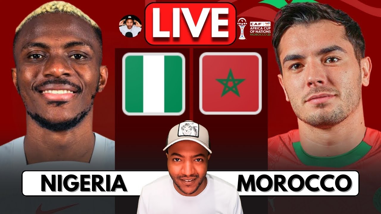 Nigeria vs Morocco Live Score & Reaction: AFCON 2025 Full Match Watch Along