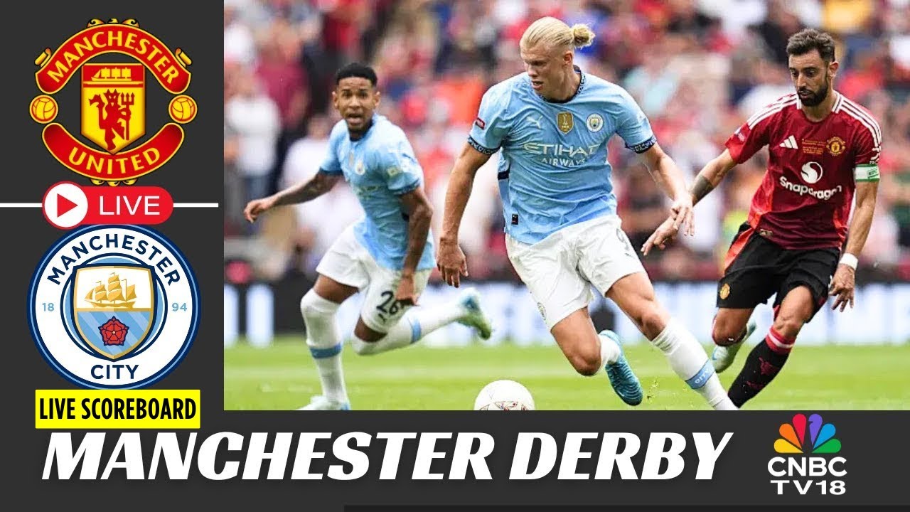 Man City vs Man United Live Score, Manchester Derby Premier League 2025: City vs United Match Updates & Scorecard