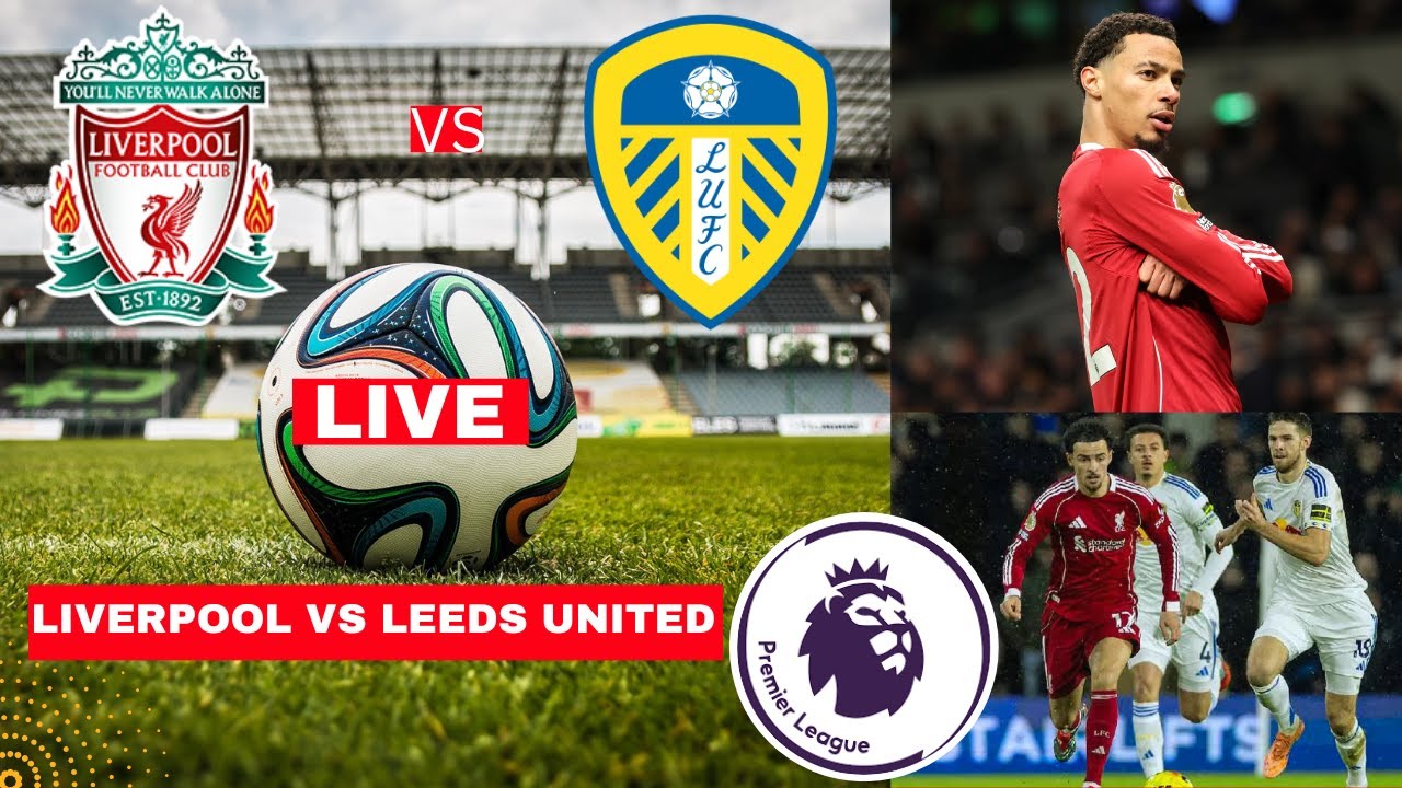Liverpool vs Leeds United Live Score: EPL Match Commentary & Highlights updates