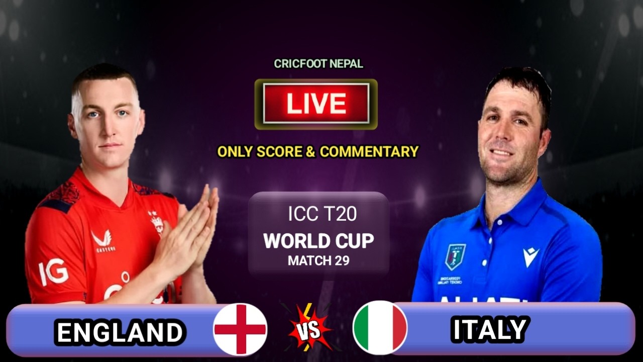 England vs Italy T20 World Cup Live Score: ENG vs ITA Live Cricket Score & Updates | Cricfoot Nepal