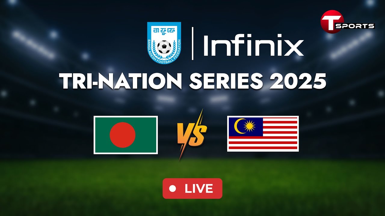 LIVE: Bangladesh vs Malaysia | Tri-Nation Series 2025 | Football Match Today | T Sports