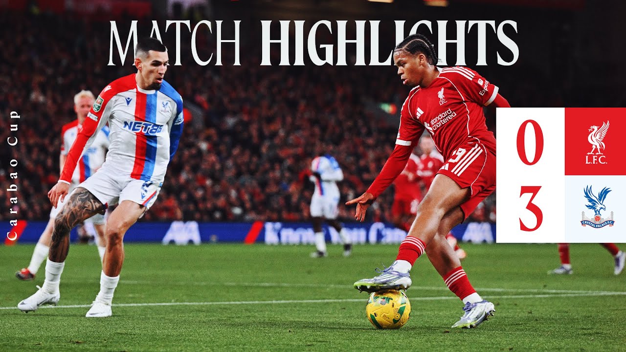 Liverpool vs Crystal Palace 0-3 Highlights | Reds Knocked Out of Carabao Cup