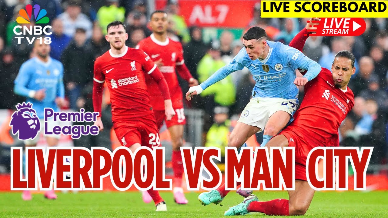 Liverpool vs Man City Live Score: Premier League 2026 Match Updates & Commentary | Salah vs Haaland | N18G