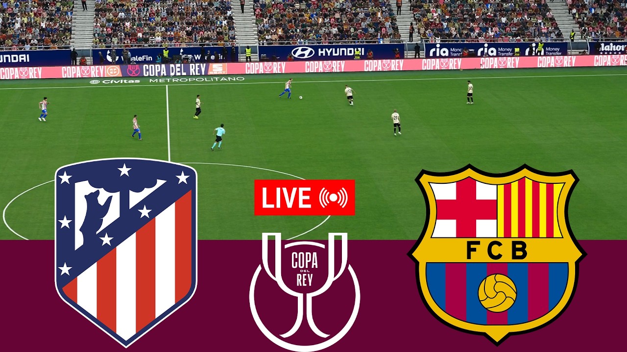 Atletico Madrid vs Barcelona Live Stream: Copa Del Rey 2025-26 Full Match Simulation 1080p (Video Game)