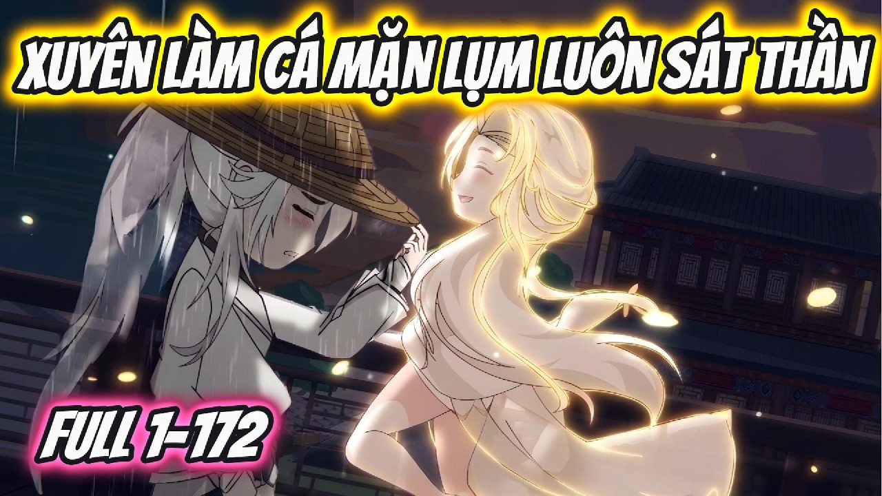 Xuyên Làm Cá Mặn Lụm Luôn Sát Thần Full 1-172 | Hoa Vietsub-Xuyên Làm Cá Mặn Lụm Luôn Sát Thần Full 1-172 | Hoa Vietsub (Trọn Bộ)