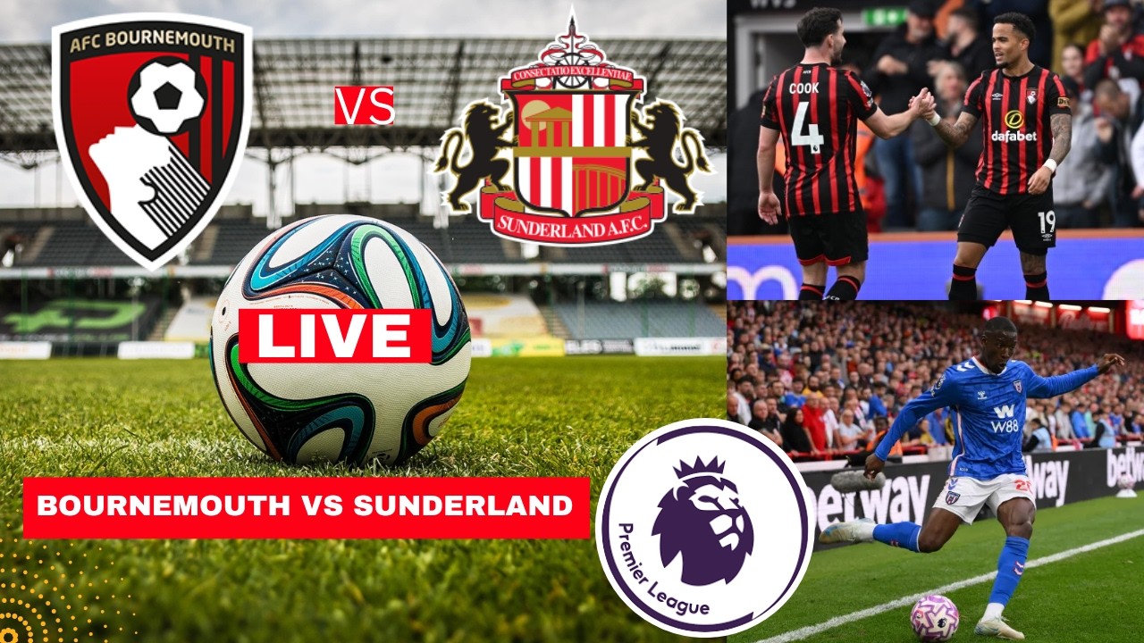 Bournemouth vs Sunderland Live Score, Highlights & Commentary | Premier League Live Updates