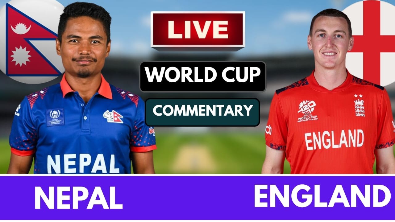 Nepal vs England Live Score: T20 World Cup 2024 – Commentary, Scorecard & Highlights