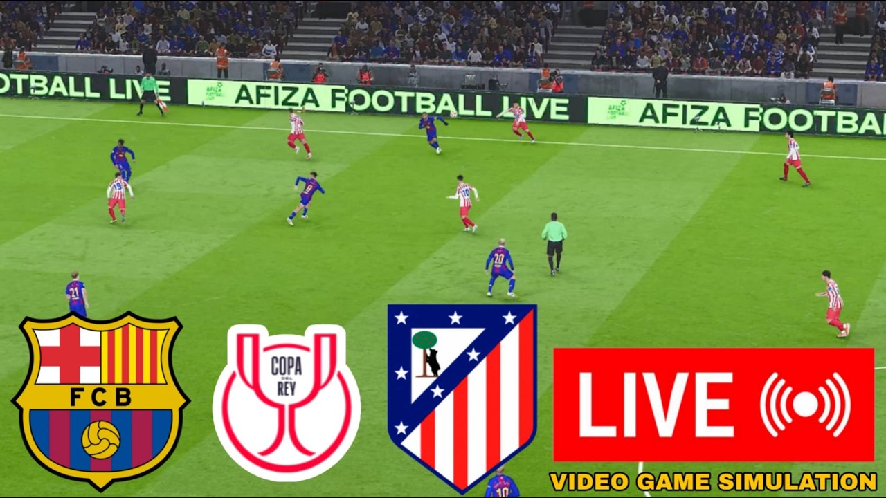 Barcelona vs Atletico Madrid LIVE Score: Copa Del Rey 2025/26 Simulation & Updates