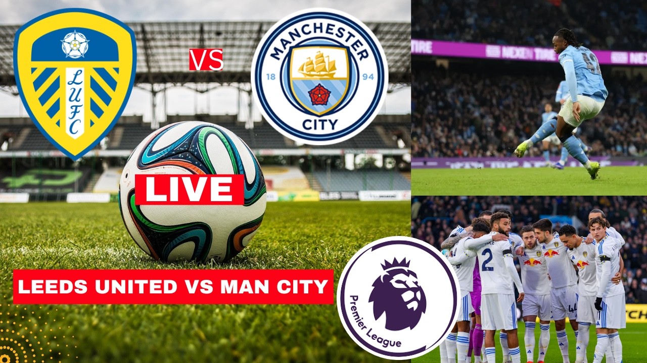 Leeds United vs Man City Live Score: Premier League Commentary & Highlights (IST)