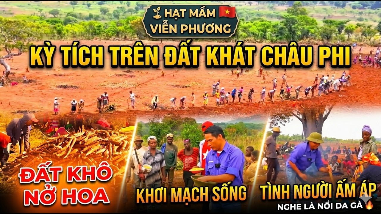 Người Việt Ở Châu Phi | KHƠI MẠCH SỐNG NGẦM Cho Đất Khô NỞ HOA | Nghe Mà Nổi Da Gà-Người Việt Ở Châu Phi: Khơi Mạch Sống Ngầm Cho Đất Khô Nở Hoa