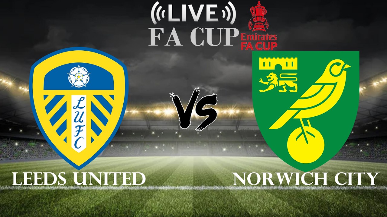 Leeds United vs Norwich City Live Score Update: FA Cup Match Today highlights