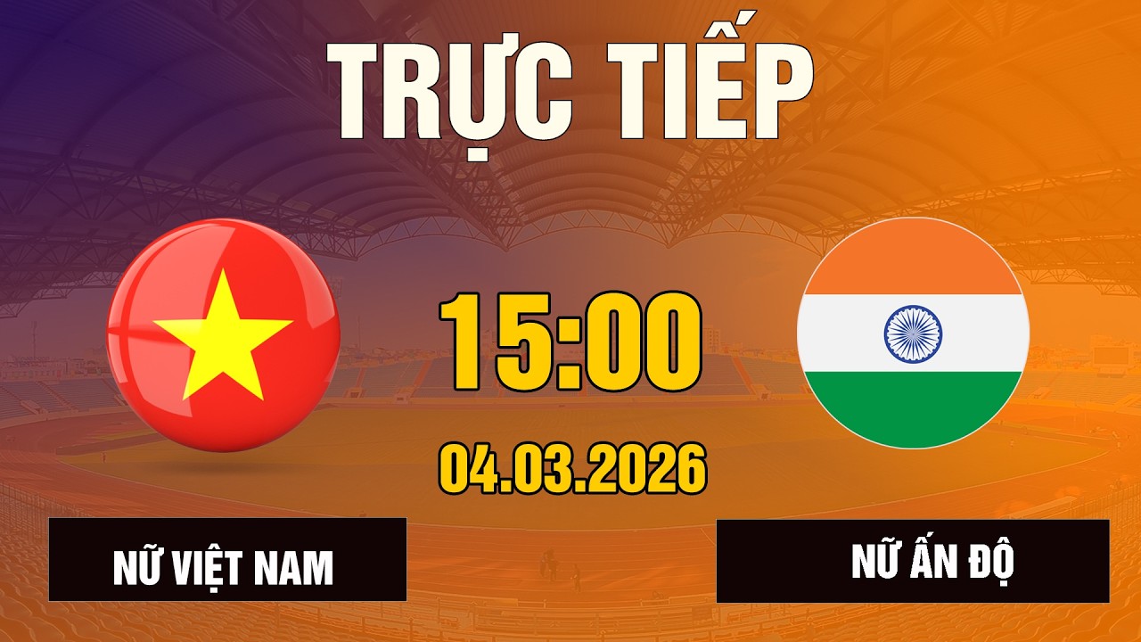 Trực tiếp 🔴 Nữ Việt Nam – nữ Ấn Độ | Giải Vô Địch Bóng Đá Nữ Châu Á 2026-Trực tiếp Nữ Việt Nam vs Nữ Ấn Độ | Giải Vô Địch Bóng Đá Nữ Châu Á 2026