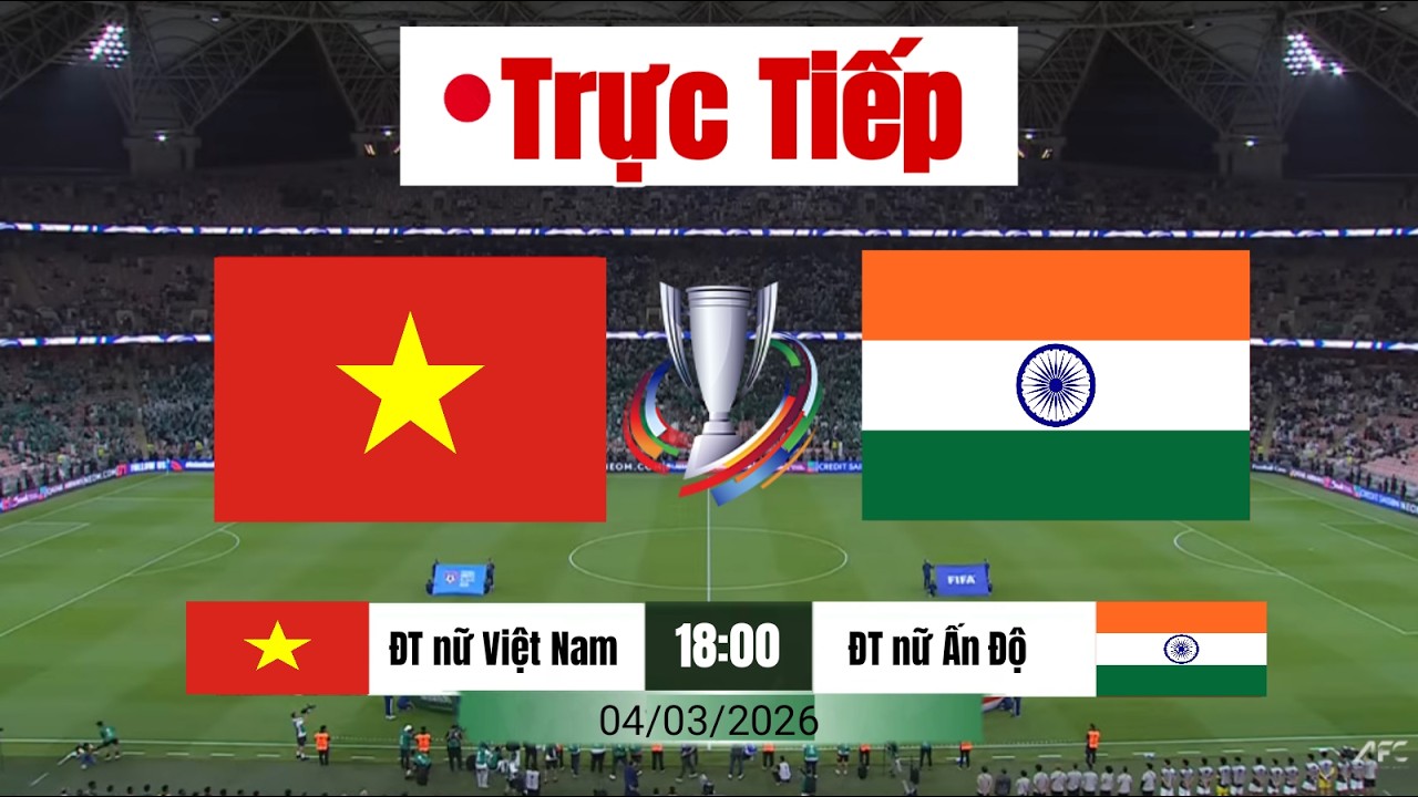 🔴[Trực Tiếp] nữ Việt Nam vs nữ Ấn Độ  | 18h00 ngày 4/3 (Asian Cup 2026)|Simulation Video Games-Trực tiếp nữ Việt Nam vs nữ Ấn Độ, 18h00 ngày 4/3 (Asian Cup 2026) | Simulation Game